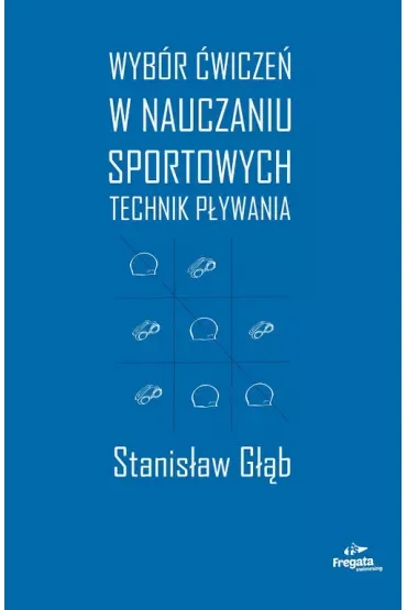 Wybór ćwiczeń w nauczaniu sportowych technik pływania