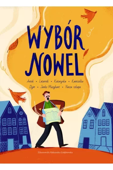 Wybór nowel. Antek, Latarnik, Katarynka, Kamizelka, Dym, Janko Muzykant, Nasza szkapa