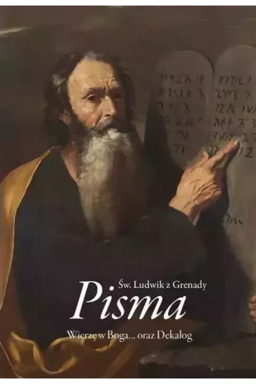 Pisma. Wierzę w Boga oraz Dekalog