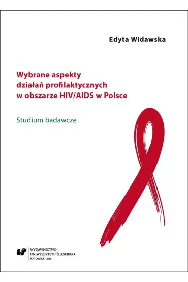 Wybrane aspekty działań profilaktycznych w obszarze HIV/AIDS w Polsce