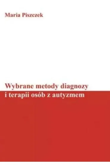 Wybrane metody diagnozy i terapii osób z autyzmem