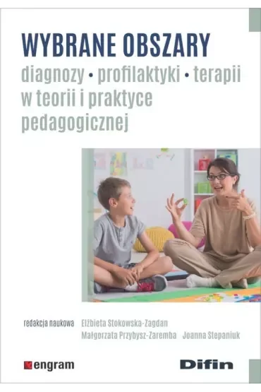 Wybrane obszary diagnozy, profilaktyki, terapii w teorii i praktyce pedagogicznej