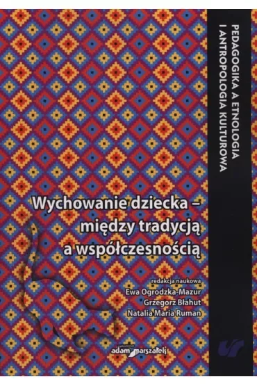 Wychowanie dziecka - między tradycją a nowoczesnością