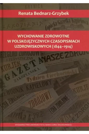 Wychowanie zdrowotne w polskojęzycznych czasopismach uzdrowiskowych (1844-1914)