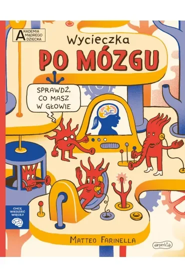 Wycieczka po mózgu. Akademia Mądrego Dziecka. Chcę wiedzieć więcej