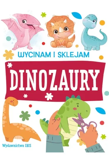 Dinozaury. Wycinam i sklejam