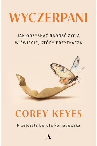 Wyczerpani. Jak odzyskać radość życia w świecie, który przytłacza
