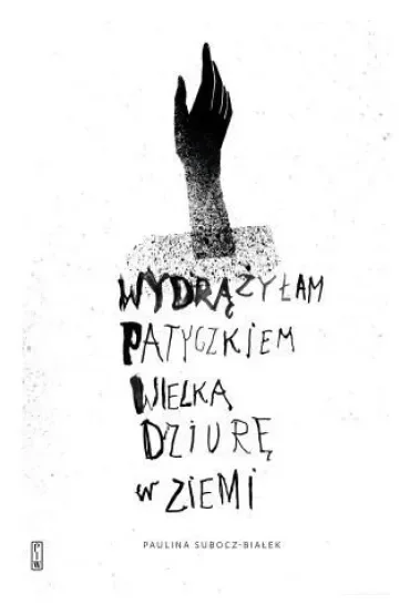 Wydrążyłam patyczkiem wielką dziurę w ziemi