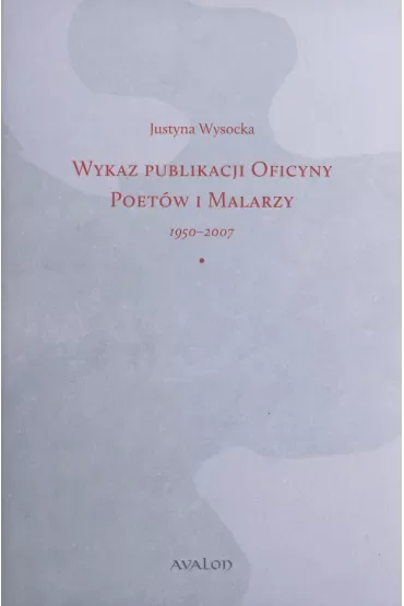 Wykaz publikacji Oficyny Poetów i Malarzy 1950-2007