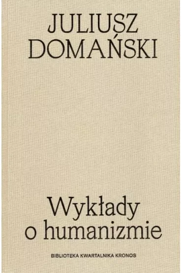 Wykłady o humanizmie. Biblioteka kwartalnika Kronos