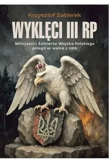 Wyklęci III RP. Milicjanci i Żołnierze Wojska...