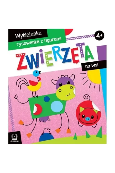 ZWIERZĘTA NA WSI. WYKLEJANKA, RYSOWANKA Z FIGURAMI 4