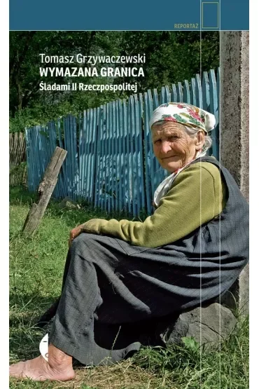 Wymazana granica. Śladami II Rzeczpospolitej