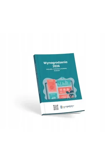 Wynagrodzenia 2026. Listy płac, instrukcje, przykłady liczbowe