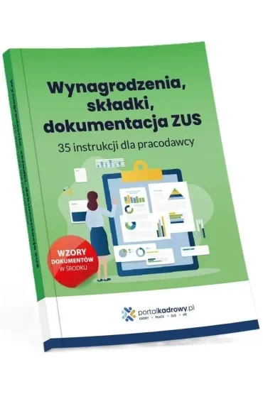 Wynagrodzenia, składki, dokumentacja ZUS. 35 instrukcji dla pracodawcy