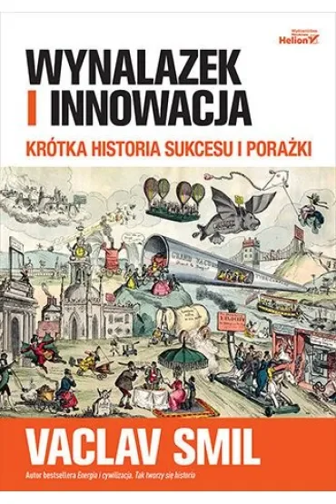 Wynalazek i innowacja. Krótka historia sukcesu i porażki