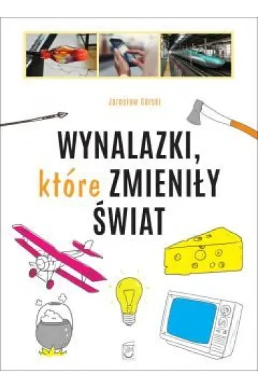 Wynalazki które zmieniły świat