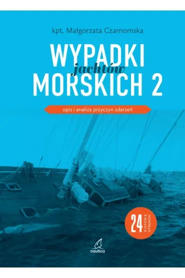 Wypadki jachtów morskich 2. Opis i analiza przyczyn zdarzeń