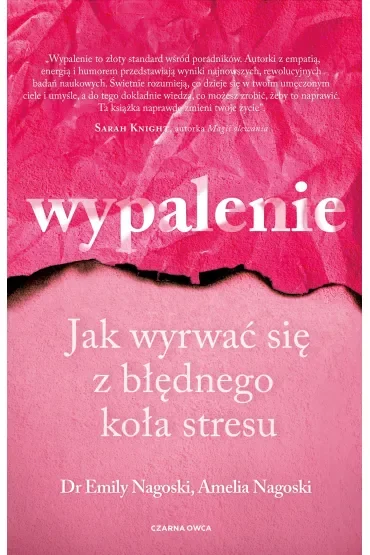 Wypalenie. Jak wyrwać się z błędnego koła stresu