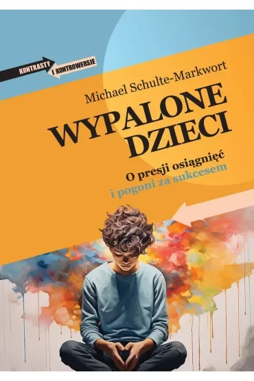 Wypalone dzieci. O presji osiągnięć i pogoni za sukcesem
