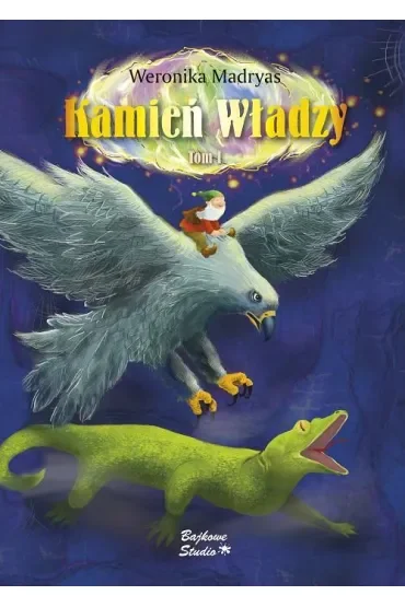 Wyprawa malców po Błękitną Igłę. Kamień Władzy. Tom 1