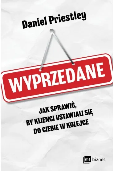 Wyprzedane. Jak sprawić, by klienci ustawiali się do ciebie w kolejce
