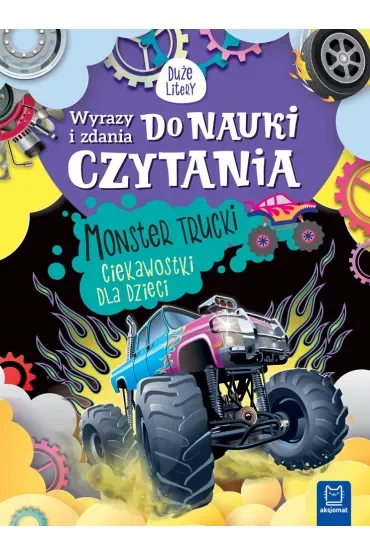 WYRAZY I ZDANIA DO NAUKI CZYTANIA. DUŻE LITERY. MONSTER TRUCKI. CIEKAWOSTKI DLA DZIECI.