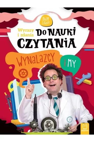 WYRAZY I ZDANIA DO NAUKI CZYTANIA. DUŻE LITERY. WYNALAZCY I MY