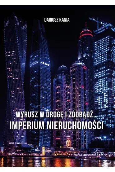 Wyrusz w drogę i zdobądź… Imperium nieruchomości