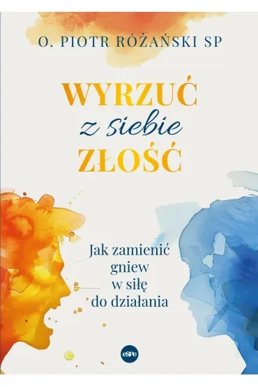 Wyrzuć z siebie złość. Jak zamienić gniew w siłę do działania