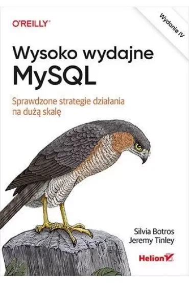 Wysoko wydajne MySQL. Sprawdzone strategie działania na dużą skalę wyd. 4