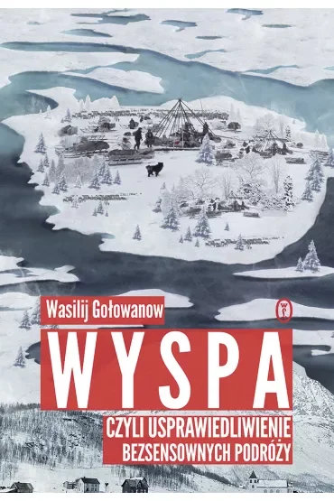 Wyspa czyli usprawiedliwienie bezsensownych podróży
