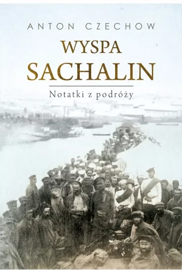 Wyspa Sachalin. Notatki z podróży