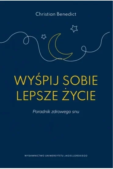 Wyśpij sobie lepsze życie. Poradnik zdrowego snu