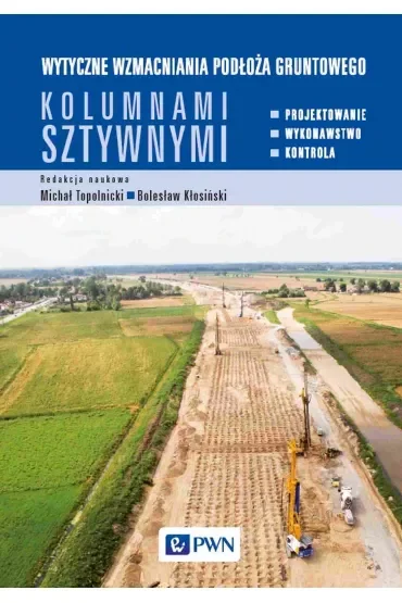 Wytyczne wzmacniania podłoża gruntowego kolumnami sztywnymi.Projektowanie, wykonawstwo, kontrola