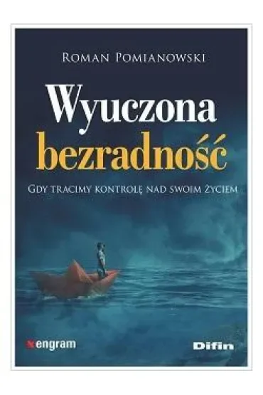 Wyuczona bezradność. Gdy tracimy kontrolę nad swoim życiem