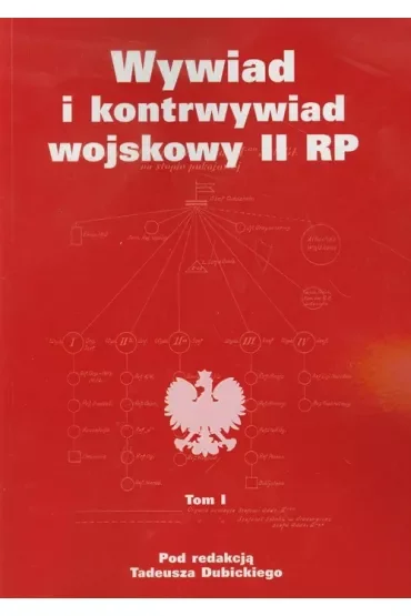 Wywiad i kontrwywiad wojskowy II RP. Z działalności Oddziału II SG WP. Tom 1