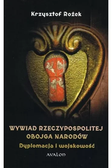 Wywiad Rzeczypospolitej Obojga Narodów. Dyplomacja i wojskowość