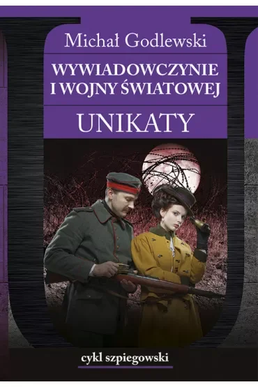 Cykl szpiegowski Tom 2.Wywiadowczynie I wojny światowej. Unikaty