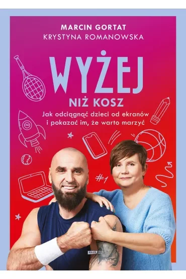 Wyżej niż kosz. Jak wyciągnąć dzieci sprzed ekranów i pokazać im, że warto marzyć