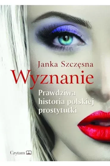 Wyznanie. Prawdziwa historia polskiej prostytutki