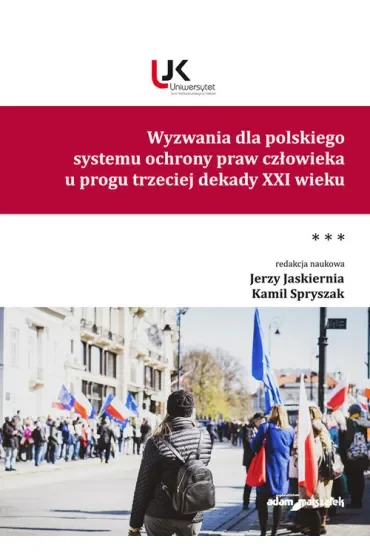 Wyzwania dla polskiego systemu ochrony praw człowieka u progu trzeciej dekady XXI wieku