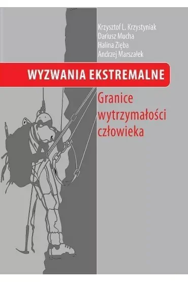 Wyzwania Ekstremalne Granice wytrzymałości człowieka