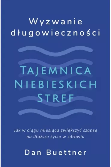 Wyzwanie długowieczności. Tajemnica Niebieskich Stref