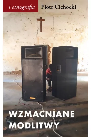 Wzmacniane modlitwy. Dźwięk w społeczno-duchowych światach postkolonii