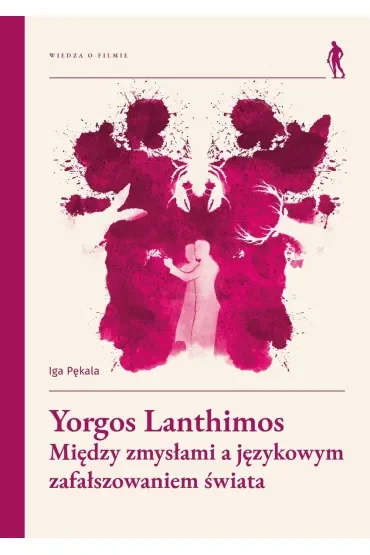 Yorgos Lanthimos. Między zmysłami a językowym zafałszowaniem świata