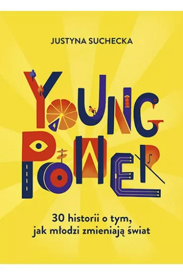 Young power! 30 historii o tym, jak młodzi zmieniają świat