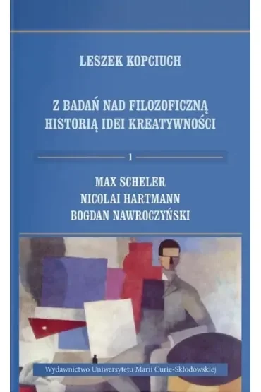 Z badań nad filozoficzną historią idei kreatywności. Tom 1