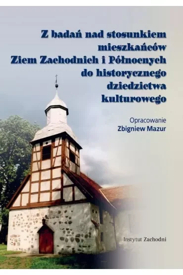 Z badań nad stosunkiem mieszkańców Ziem Zachodnich i Północnych do historycznego dziedzictwa kulturowego