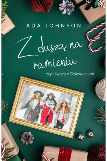 Z duszą na ramieniu, czyli święta z Dziewuchami